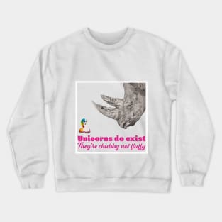 Unicorns do Exist, they're Chubby not Fluffy Crewneck Sweatshirt